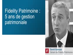 David Ganozzi fait le bilan des 5 ans de Fidelity Patrimoine...