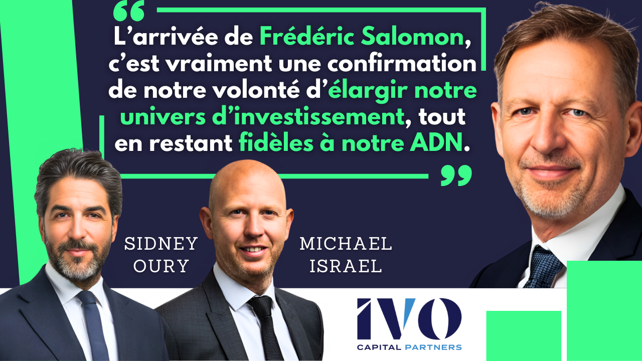 💪 IVO Capital Partners muscle son jeu avec l’arrivée de Frédéric Salomon...
