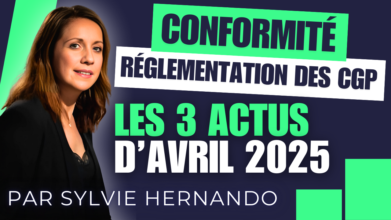Conformité - réglementation des CGP : Les 3 actus d'avril 2025
