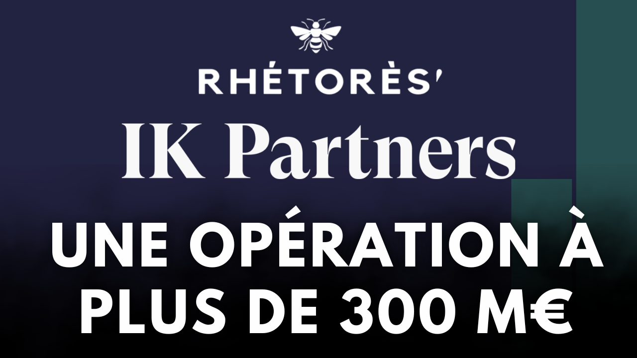 Consolidation : IK Partners mise sur Rhétorès dans une opération à plus de 300 M€
