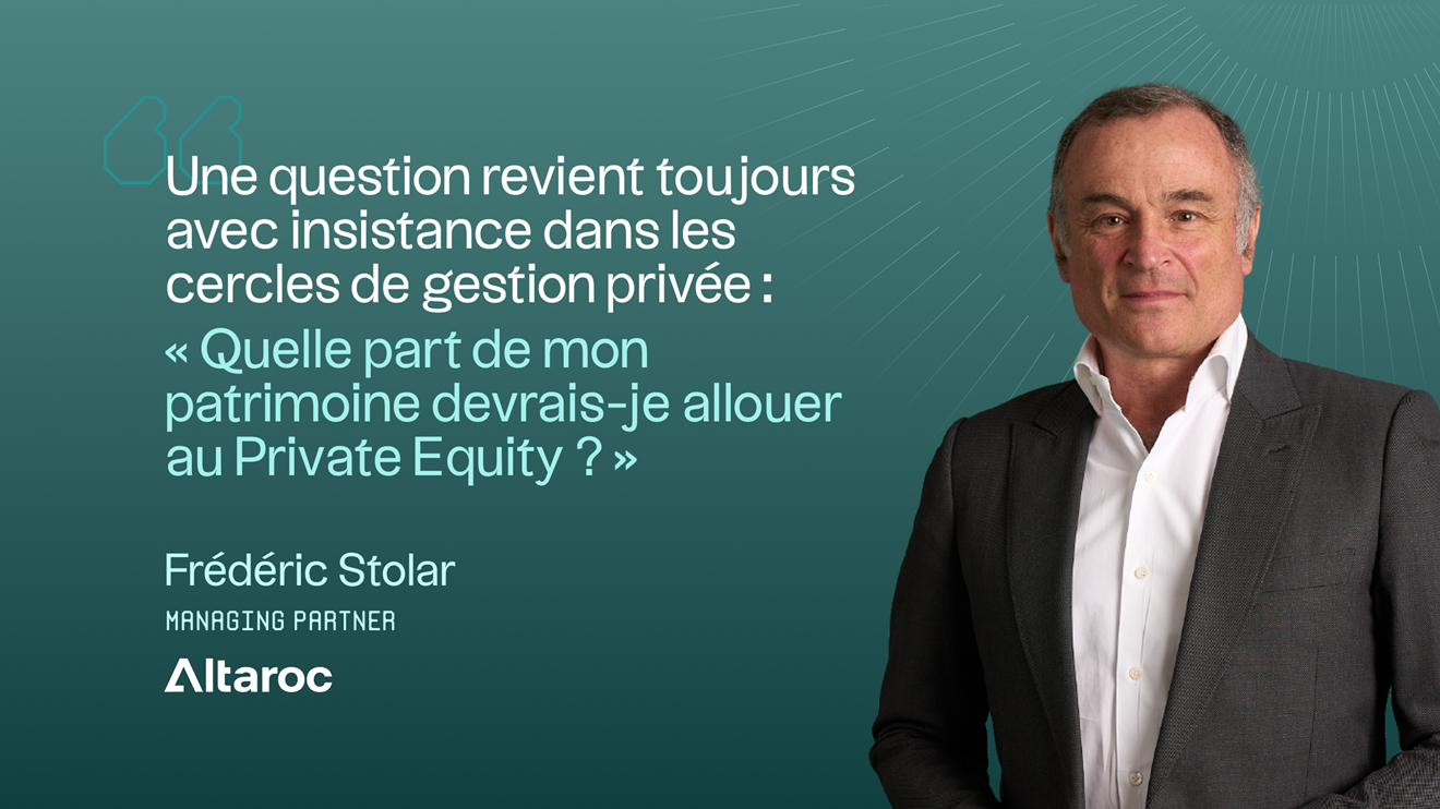 Altaroc : Pourquoi les investisseurs privés doivent repenser leur allocation en Private Equity