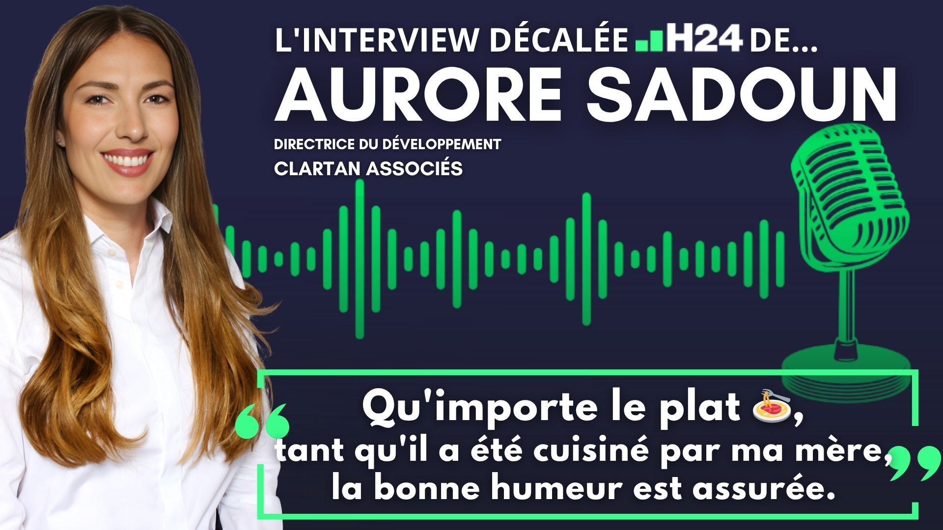 L'interview "décalée H24" d'Aurore Sadoun (Directrice du Développement chez Clartan Associés)