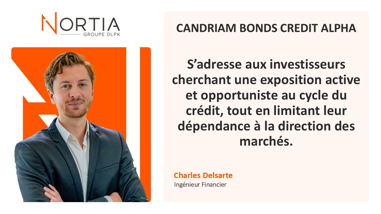 CANDRIAM BONDS CREDIT ALPHA est dans le viseur de Nortia cette semaine