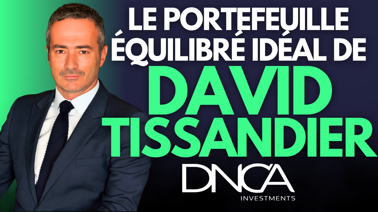 Le portefeuille équilibré idéal pour les douze prochains mois selon David Tissandier (DNCA FInance)