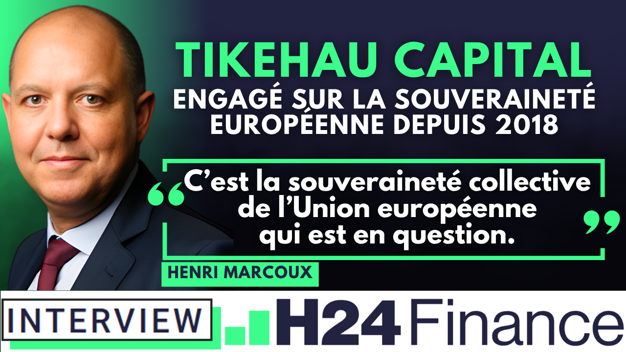 Tikehau Capital - La défense et la souveraineté européennes s'imposent comme des enjeux stratégiques de premier ordre pour l'épargne des Français