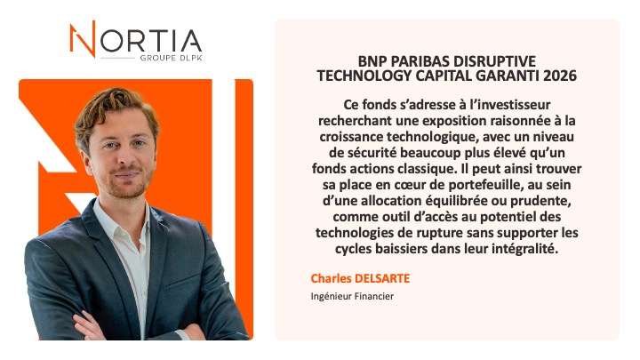 BNP PARIBAS DISRUPTIVE TECHNOLOGY CAPITAL GARANTI 2026 est dans le viseur de Nortia cette semaine