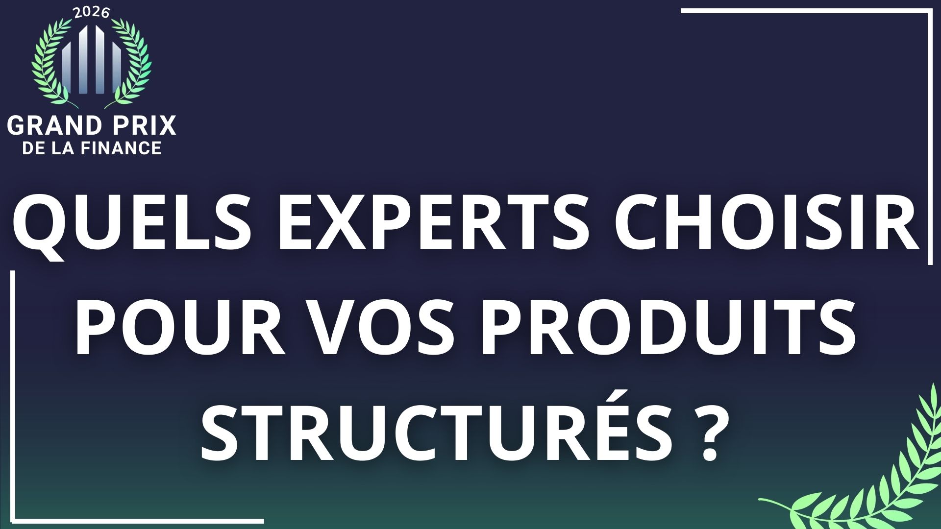 Les meilleurs experts pour concevoir vos produits structurés
