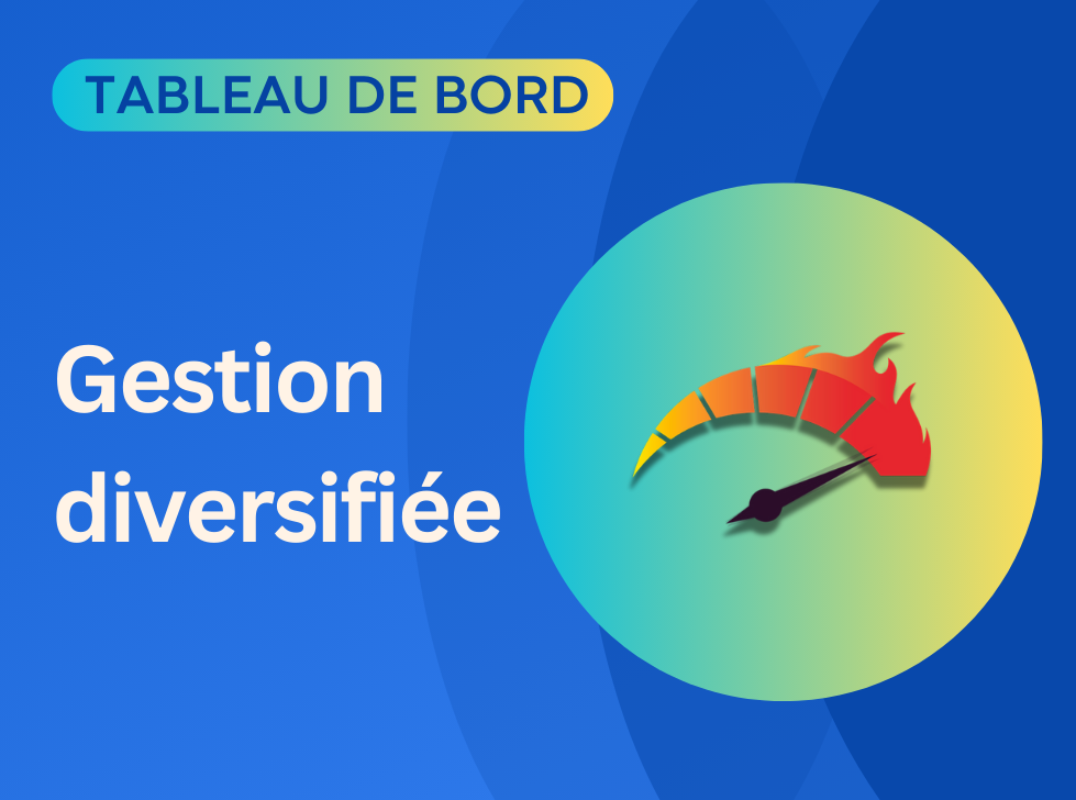📊 Le tableau de bord de la gestion diversifiée