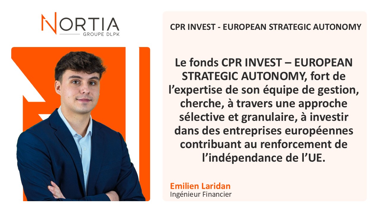 CPR Invest - European Strategic Autonomy est dans le viseur de Nortia cette semaine